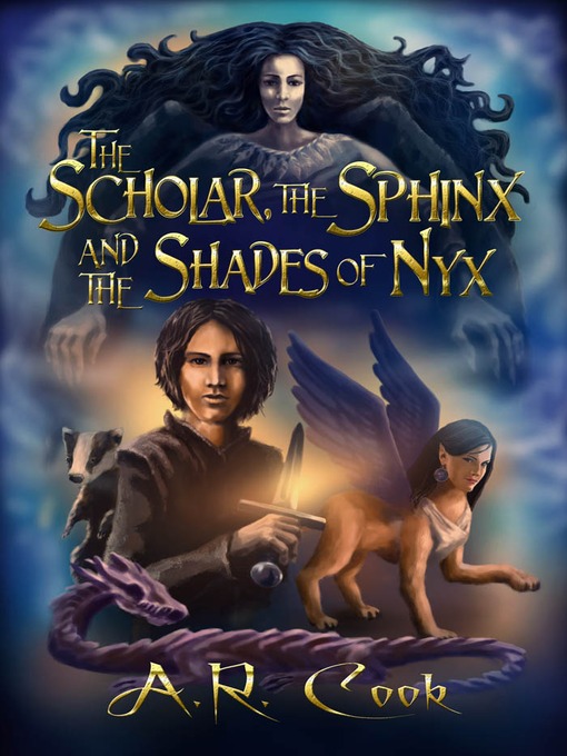 Title details for The Scholar, The Sphinx and the Shades of Nyx by A. R. Cook - Available